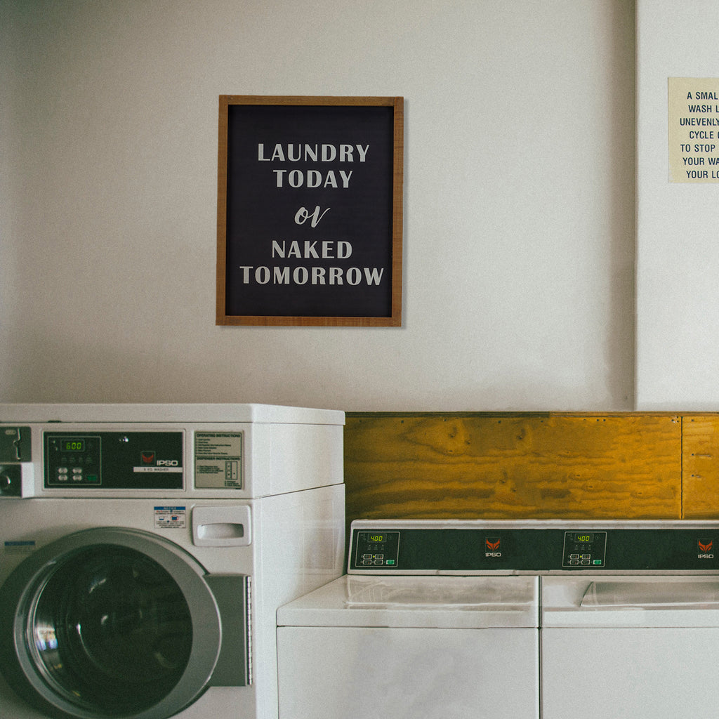 Laundry Today Or Naked Tomorrow Wall Sign